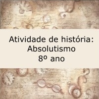 Atividade de historia: Absolutismo – 8º ano Atividade de historia: Absolutismo - 8º ano