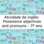 Atividade de Inglês: Possessive adjectives and pronouns – 7º ano