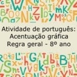 Atividade de Português: Acentuação gráfica – regra geral –  8º ano
