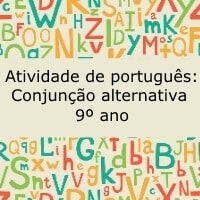 Atividade de português: Conjunção alternativa - 9º ano