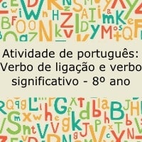 Atividade de português: Verbo de ligação e verbo significativo – 8º ano Atividade de português: Verbo de ligação e verbo significativo - 8º ano