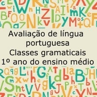 Avaliação de Língua Portuguesa: Classes gramaticais – 1º ano de Ensino Médio Avaliação de Língua Portuguesa: Classes gramaticais - 1º ano de Ensino Médio