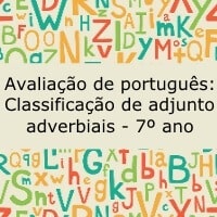 Avaliação de português: Classificação de adjuntos adverbiais – 7º ano Avaliação de português: Classificação de adjuntos adverbiais – 7º ano