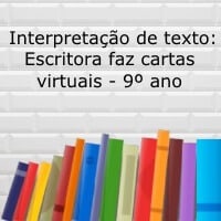 Interpretação de texto: Escritora faz cartas virtuais – 9º ano Interpretação de texto: Escritora faz cartas virtuais - 9º ano