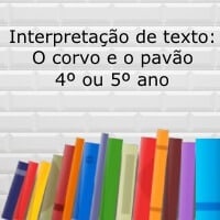 Interpretação de texto: O corvo e o pavão – 4º ou 5º ano Interpretação de texto: O corvo e o pavão - 4º ou 5º ano