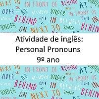 Atividade de inglês – Don’t worry, be happy – Personal Pronouns – 9º ano Atividade de língua inglesa: Don't worry, be happy - Personal Pronouns - 9º ano