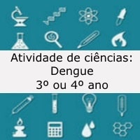 Atividade Ciências: Dengue – 3º ou 4º ano Atividade Ciências: Dengue - 3º ou 4º ano