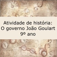 Atividade de história: O governo João Goulart - 9 º ano