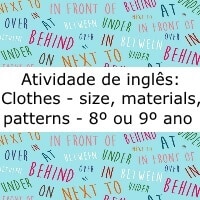 Atividade de inglês: Clothes – size, materials, patterns – 8º ou 9º ano Atividade de inglês: Clothes - size, materials, patterns - 8º ou 9º ano