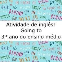 Atividade de inglês: Going to – 3º ano do ensino médio Atividade de língua inglesa: Going to - 3º ano do ensino médio