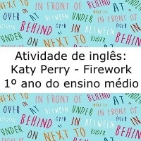 Atividade de inglês: Katy Perry – Firework – 1º ano Ensino Médio Atividade de inglês: Katy Perry - Firework - 1º ano Ensino Médio