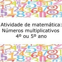 Atividade de matemática: Números Multiplicativos – 4º ou 5º ano Atividade de matemática: Números Multiplicativos - 4º ou 5º ano