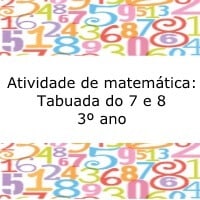 Atividade de matemática: Tabuada do 7 e 8 – 3º ano Atividade de matemática: Tabuada do 7 e 8 - 3º ano