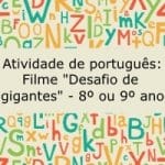 Atividade de português: Filme “Desafiando Gigantes” – 8º ou 9º ano