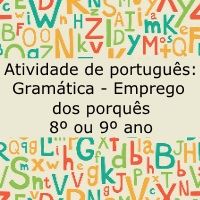 Atividade de português: Gramática – Emprego dos porquês – 8º e 9º ano Atividade de português: Gramática - Emprego dos porquês - 8º e 9º ano