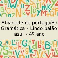 Atividade de português: Gramática – Lindo balão azul – 4º ano Atividade de português: Gramática - Lindo balão azul - 4º ano