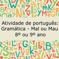 Atividade de português: Gramática – Mal ou mau – 8º ou 9º ano Atividade de português: Gramática - Mal ou mau - 8º ou 9º ano