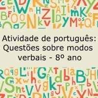 Atividade de português: Questões sobre modos verbais – 8º ano Atividade de português: Questões sobre modos verbais - 8º ano