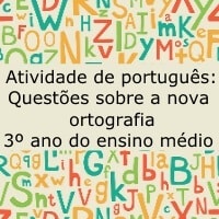 Atividade de Português: Questões sobre nova ortografia – 3º ano do ensino médio Atividade de Português: Questões sobre nova ortografia - 3º ano do ensino médio