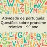 Atividade de português: Questões sobre pronome relativo – 9º ano