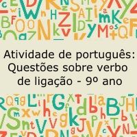 Atividade de português: Questões sobre verbo de ligação – 9º ano Atividade de português: Questões sobre verbo de ligação - 9º ano