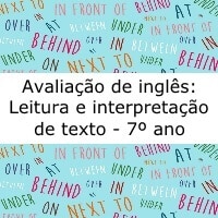 avaliacao de ingles leitura e interpretacao de texto – 7º ano Avaliação de inglês: Leitura e interpretação de texto - 7º ano