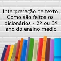 Interpretação de texto: Como são feitos os dicionários? – 2º ou 3º ano do ensino médio Interpretação de texto: Como são feitos os dicionários? - 2º ou 3º ano do ensino médio