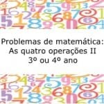 Problemas de matemática: As quatro operações II – 3º ou 4º ano