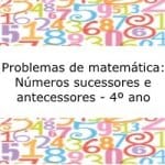 Problemas de matemática: Números sucessores e antecessores- 4º ano