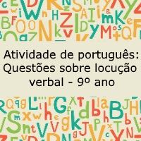 Atividade de língua portuguesa: Questões sobre locução verbal - 9º ano