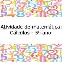 Atividade de matemática: Cálculos – 5º ano Exercícios de matemática: Cálculos - 5º ano