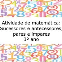 Exercícios de matemática: Sucessores e antecessores, pares e ímpares - 3º ano
