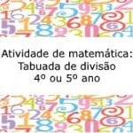 Atividade de matemática: Tabuada da divisão – 4º ou 5º ano
