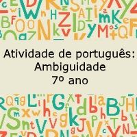 Atividade de língua portuguesa: Ambiguidade - 7º ano