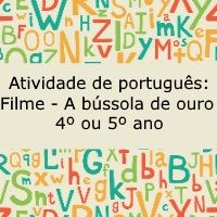 Atividade de português: Filme – A bússola de ouro – 4º ou 5º ano Atividade de língua portuguesa: Filme - A bússola de ouro - 4º ou 5º ano