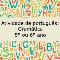 Atividade de português: Gramática – 5º ou 6º ano Atividade de língua portuguesa: Gramática - 5º ou 6º ano