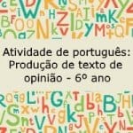 Atividade de português: Produção de texto de opinião – 6º ano