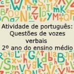 Atividade de Português: Questões de vozes verbais – 2º ano do ensino médio