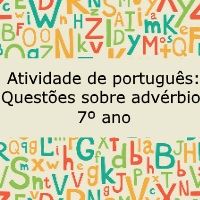 Atividade de português: Questões sobre advérbio – 7º ano Atividade de língua portuguesa: Questões sobre advérbio - 7º ano