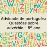 Atividade de português: Questões sobre advérbio – 8º ano