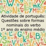 Atividade de português: Questões sobre formas nominais do verbo – 1º ano do ensino médio