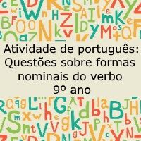 Atividade de português: Questões sobre formas nominais do verbo – 9º ano Atividade de língua portuguesa: Questões sobre formas nominais do verbo - 9º ano