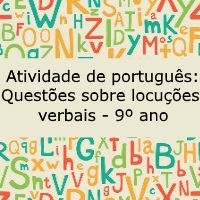 Atividade de língua portuguesa: Questões sobre locuções verbais - 9º ano