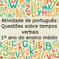 Atividade de língua portuguesa: Questões sobre tempos verbais - 1º ano do ensino médio