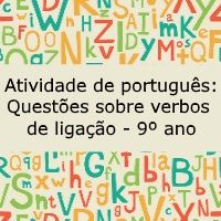 Atividade de língua portuguesa: Questões sobre verbos de ligação - 9º ano