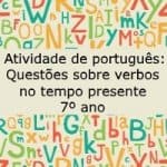 Atividade de português: Questões sobre verbos no tempo presente – 7º ano