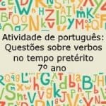 Atividade de português: Questões sobre verbos no tempo pretérito – 7º ano