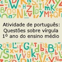Atividade de língua portuguesa: Questões sobre vírgula - 1º ano do ensino médio