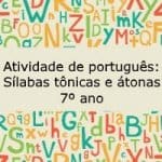 Atividade de português: Sílabas Tônicas e Átonas – Música: Trem bala – Ana Vilela –  7º ano