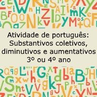 Atividade de português: substantivos coletivos, diminutivos e aumentativos – 3º ou 4º ano Atividade de língua portuguesa: substantivos coletivos, diminutivos e aumentativos - 3º ou 4º ano